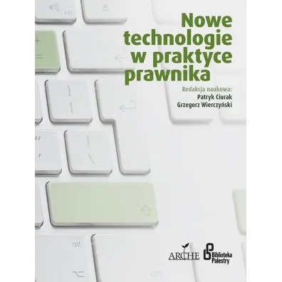 Nowe technologie w praktyce prawnika - Grzegorz Wierczy�ski, Patryk Ciurak