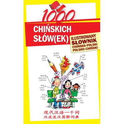 1000 chi�skich s��w(ek). Ilustrowany s�ownik chi�sko-polski polsko-chi�ski