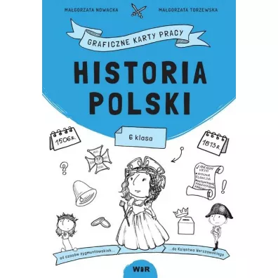 Historia Polski. Graficzne karty pracy dla klasy 6 - Magorzata Nowacka, Magorzata  Torzewska