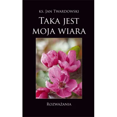 Taka jest moja wiara - Jan Twardowski