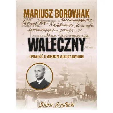 Waleczny. Opowie�� o morskim Wo�odyjowskim - Mariusz Borowiak