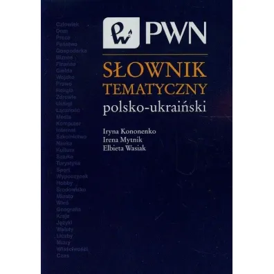 S�ownik tematyczny polsko-ukrai�ski - El�bieta Wasiak, Irena Mytnik, Kononenko Iryna