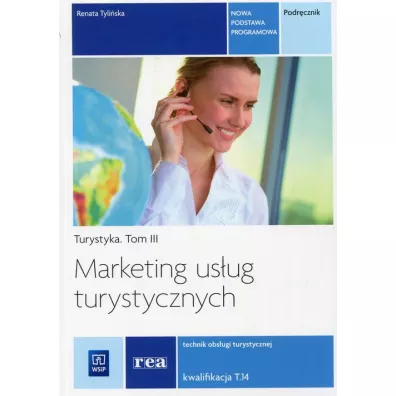 Marketing us�ug turystycznych. Turystyka. Podr�cznik do zawodu technik obs�ugi turystycznej. Tom III. Szko�y ponadgimnazjalne - Renata Tyli�ska