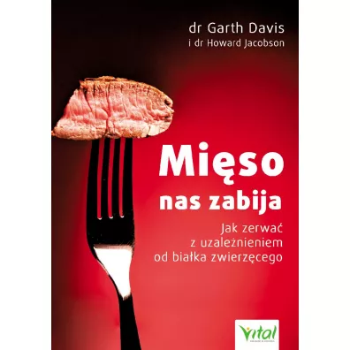 Mi�so nas zabija jak zerwa� z uzale�nieniem od bia�ka zwierz�cego - Howard Jacobson, Davis Garth