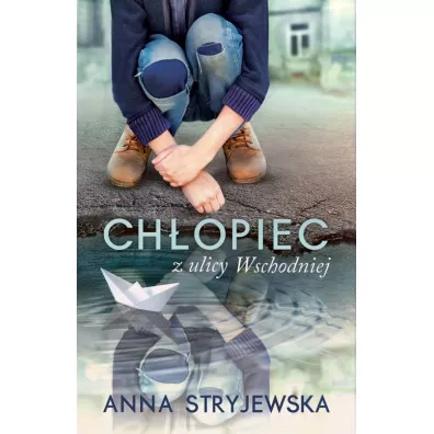 Chopiec z ulicy Wschodniej - Anna Stryjewska