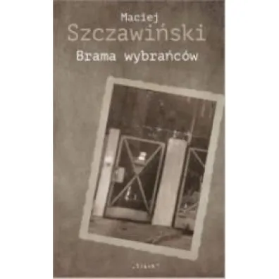 Brama wybra�c�w - Maciej Szczawi�ski