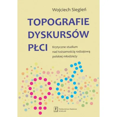 Topografie dyskurs�w p�ci - Wojciech Siegie�