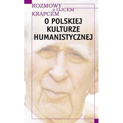 Rozmowy z o. Kr�pcem. O polskiej kulturze human. - Mieczys�aw Albert Kr�piec, Piotr S Mazur