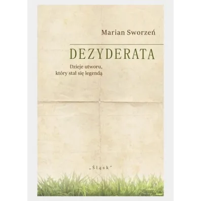 Dezyderata. Dzieje utworu, kt�ry sta� si� legend� - Marian Sworze�