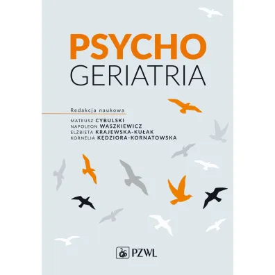 Psychogeriatria - El�bieta Krajewska-Ku�ak, Kornelia K�dziora-Kornatowska, Mateusz Cybulski, Napoleon Waszkiewicz
