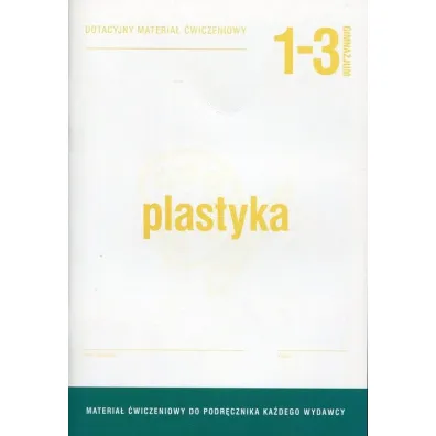 Plastyka 1-3. Dotacyjny materia� �wiczeniowy. Gimnazjum - Beata Kubicka