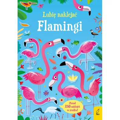 Lubi� nakleja�. Flamingi