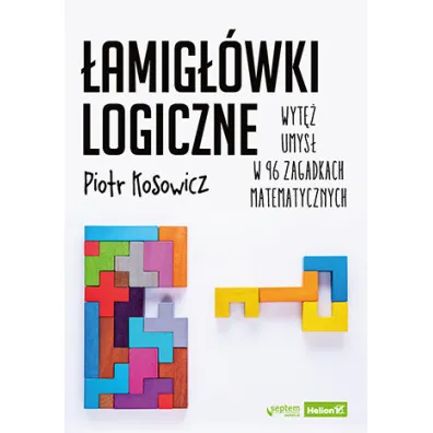 �amig��wki logiczne. Wyt� umys� w 96 zagadkach matematycznych - Piotr Kosowicz