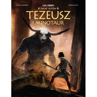 Tezeusz i Minotaur. �wiat Mit�w
