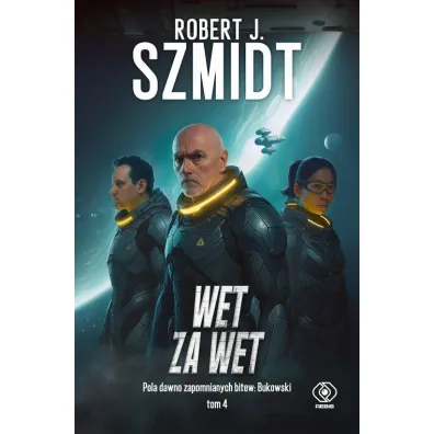 Wet za wet. Cykl Pola dawno zapomnianych bitew: Bukowski. Tom 4 - Robert J. Szmidt