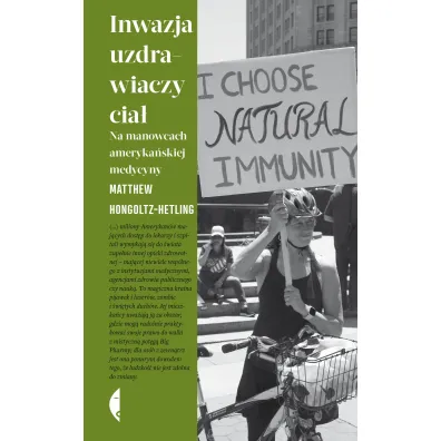 Inwazja uzdrawiaczy cia�. Na manowcach ameryka�skiej medycyny - Matthew  Hongoltz-Hetling