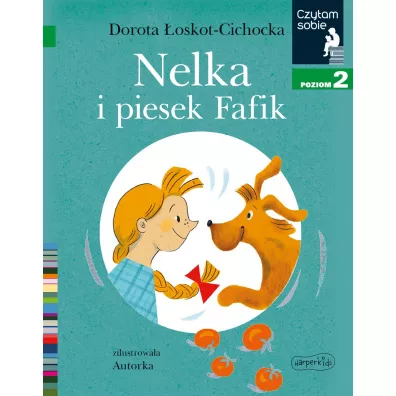 Nelka i piesek Fafik. Czytam sobie. Poziom 2 - Dorota oskot-Cichocka