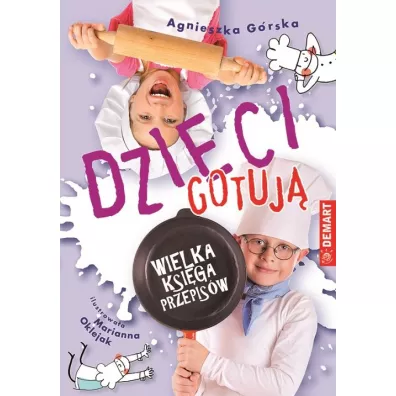 Dzieci gotuj�. Wielka ksi�ga przepis�w - Agnieszka G�rska