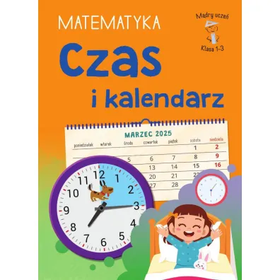 M�dry ucze�. Matematyka. Klasa 1-3. Czas i kalendarz - Tamara  Malska