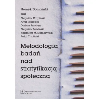 Metodologia bada� nad stratyfikacj� spo�eczn� - Henryk Doma�ski, Zbigniew Karpi�ski, Pokropek Artur i inni