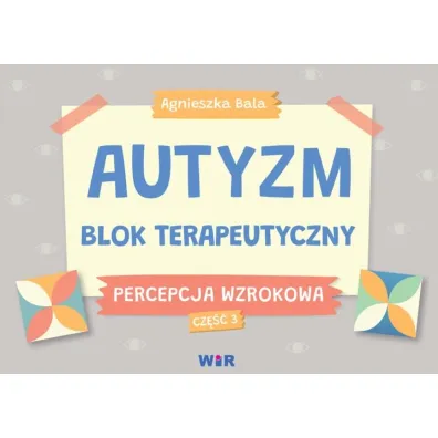 Autyzm blok terapeutyczny Percepcja wzrokowa cz�� 3 - Agnieszka Bala