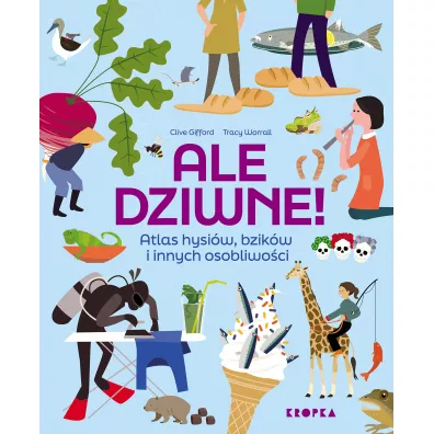 Ale dziwne. Atlas hysiw, bzikw i innych osobliwoci