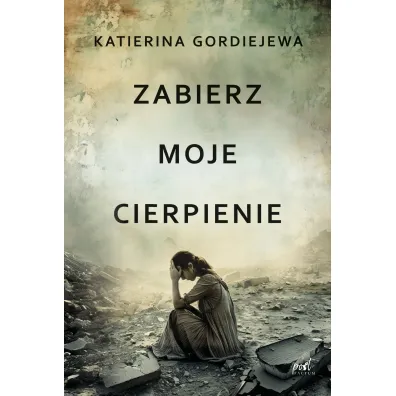Zabierz moje cierpienie - Katerina Gordiejewa