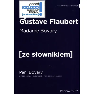 Madame Bovary. Pani Bovary z podr�cznym s�ownikiem francusko-polskim. Poziom B1/B2 - Gustave Flaubert