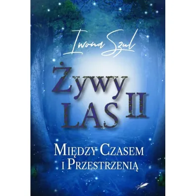 �ywy Las II. Mi�dzy czasem i przestrzeni� - Iwona  Szul