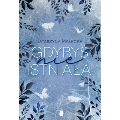 Gdyby� nie istnia�a - Katarzyna Ma�ecka