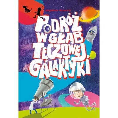 Podr� w g��b T�czowej Galaktyki