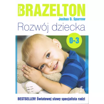 Rozw�j dziecka. Od 0 lat do 3 lat - Sparrow D. Joshua, Brazelton Thomas B �