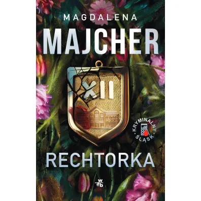 Rechtorka. Seria Kryminalny �l�sk. Tom 3 - Magdalena Majcher