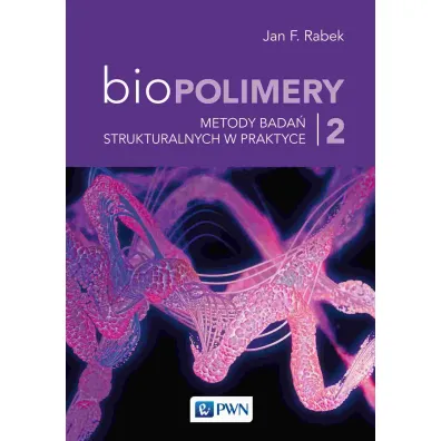 Metody bada� strukturalnych w praktyce. Biopolimery. Tom 2 - Jan F. Rabek