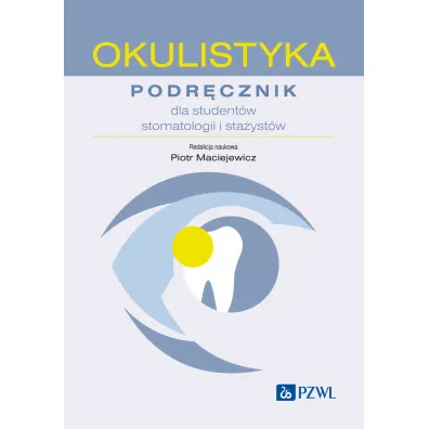 Okulistyka. Podr�cznik dla student�w stomatologii i sta�yst�w - Piotr Maciejewicz