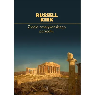 �r�d�a ameryka�skiego porz�dku - Russell Kirk