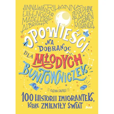 Opowie�ci na dobranoc 100 historii imigrantek, kt�re zmieni�y �wiat - Elena Favilli