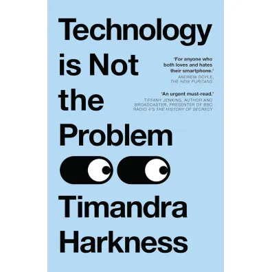 Technology is Not the Problem wer. angielska - Timandra Harkness