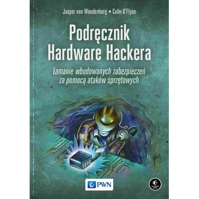 Podr�cznik Hardware Hackera. �amanie wbudowanych zabezpiecze� za pomoc� atak�w sprz�towych