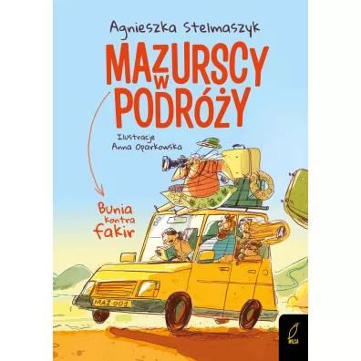 Bunia kontra fakir. Mazurscy w podr�y. Tom 1 - Agnieszka Stelmaszyk