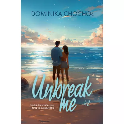 Unbreak me. Broken. Tom 2 - Dominika Chocho�