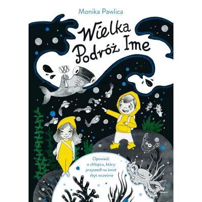 Wielka podr� Ime. Opowie�� o ch�opcu, kt�ry przyszed� na �wiat zbyt wcze�nie - Monika Pawlica