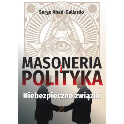 Masoneria i polityka - Serge Abad-Gallardo