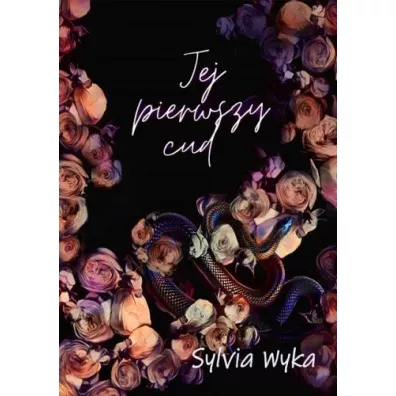 Jej pierwszy cud - Sylvia  Wyka
