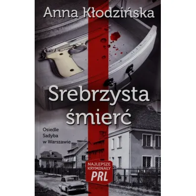 Najlepsze krymina�y PRL Tom 3 Srebrzysta �mier� - Anna K�odzi�ska