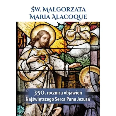 �w. Ma�gorzata Maria Alacoque 350. rocznica objawie� Naj�wi�tszego Serca Pana Jezusa