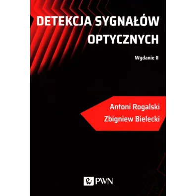 Detekcja sygna��w optycznych - Antoni Rogalski, Zbigniew Bielecki