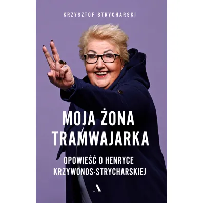 Moja �ona tramwajarka - Krzysztof  Strycharski