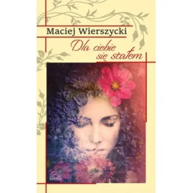 Dla Ciebie si� sta�em - Maciej Wierszycki