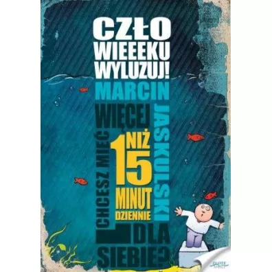 Czowieeeku, wyluzuj! - Marcin Jaskulski
